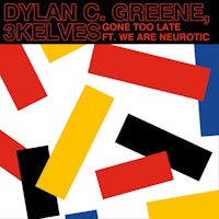 dylan c greene's skeletons gone too late ft we are neurotic